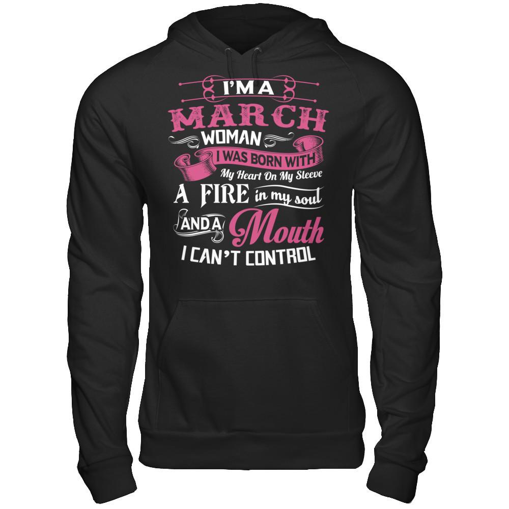 I Am A March Woman I Was Born With My Heart On My Sleeve A Fire In My Soul Gildan - Pullover Hoodie Black