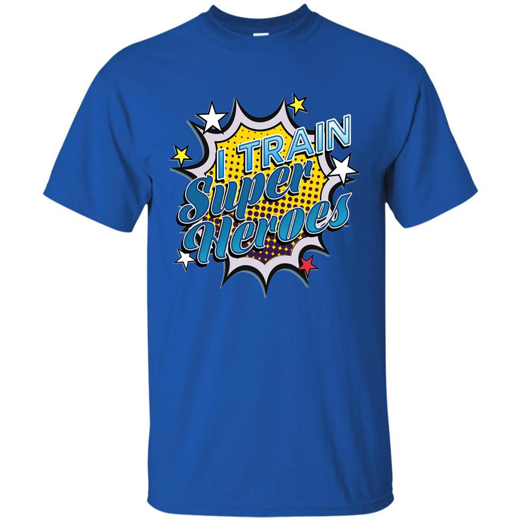 Funny Superhero T Shirt I Train Super Heroes T-shirt Royal