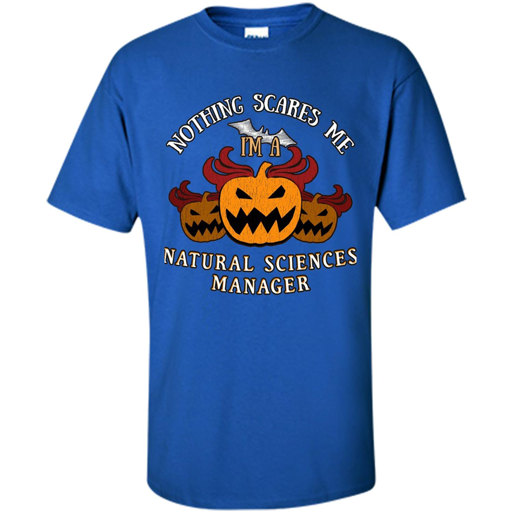 Nothing Scares Me I'm Natural Sciences Manager T-shirt Royal