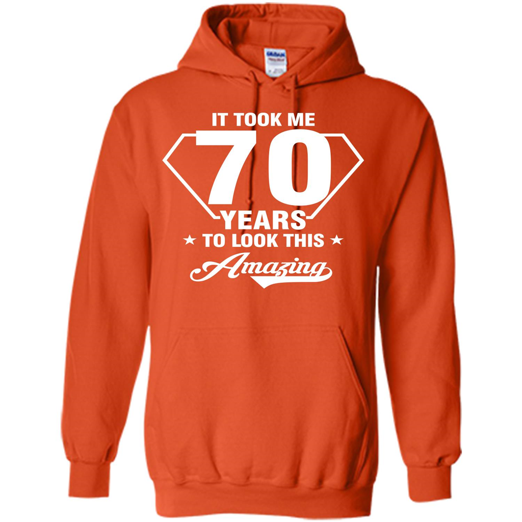 Birthday Gift T-shirt It Took Me 70 Years To Look This Amazing Orange