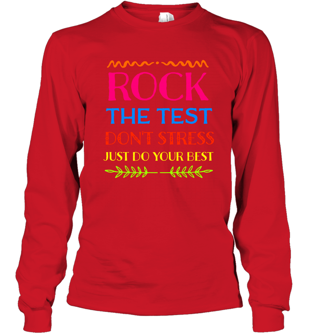 Rock The Test Don't Stress Just Do Your Best Shirt Long Sleeve T-Shirt Long Sleeve T-Shirt Red
