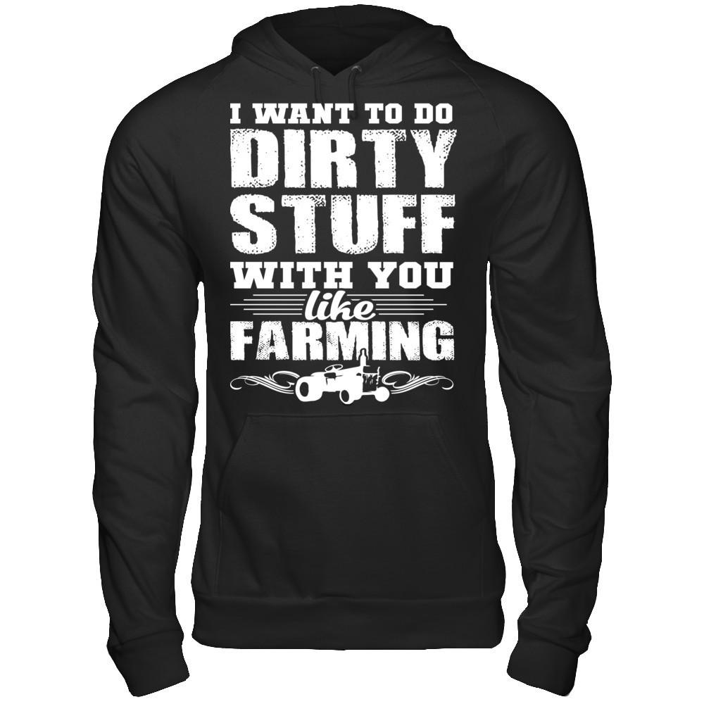 I Want To Do Dirty Stuff Withh You Like Farming T-shirt Gildan - Pullover Hoodie Black