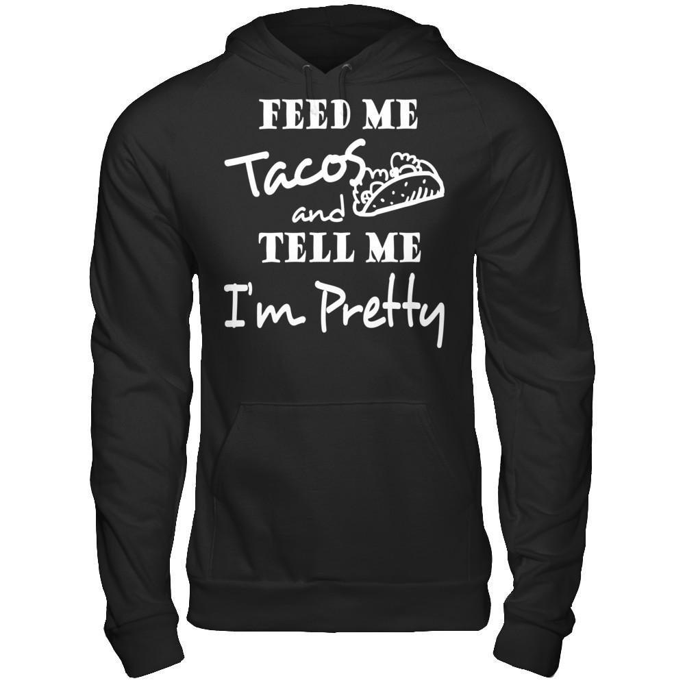 Feed Me Tacos & Tell Me I'm Pretty T-shirt Gildan - Pullover Hoodie Black