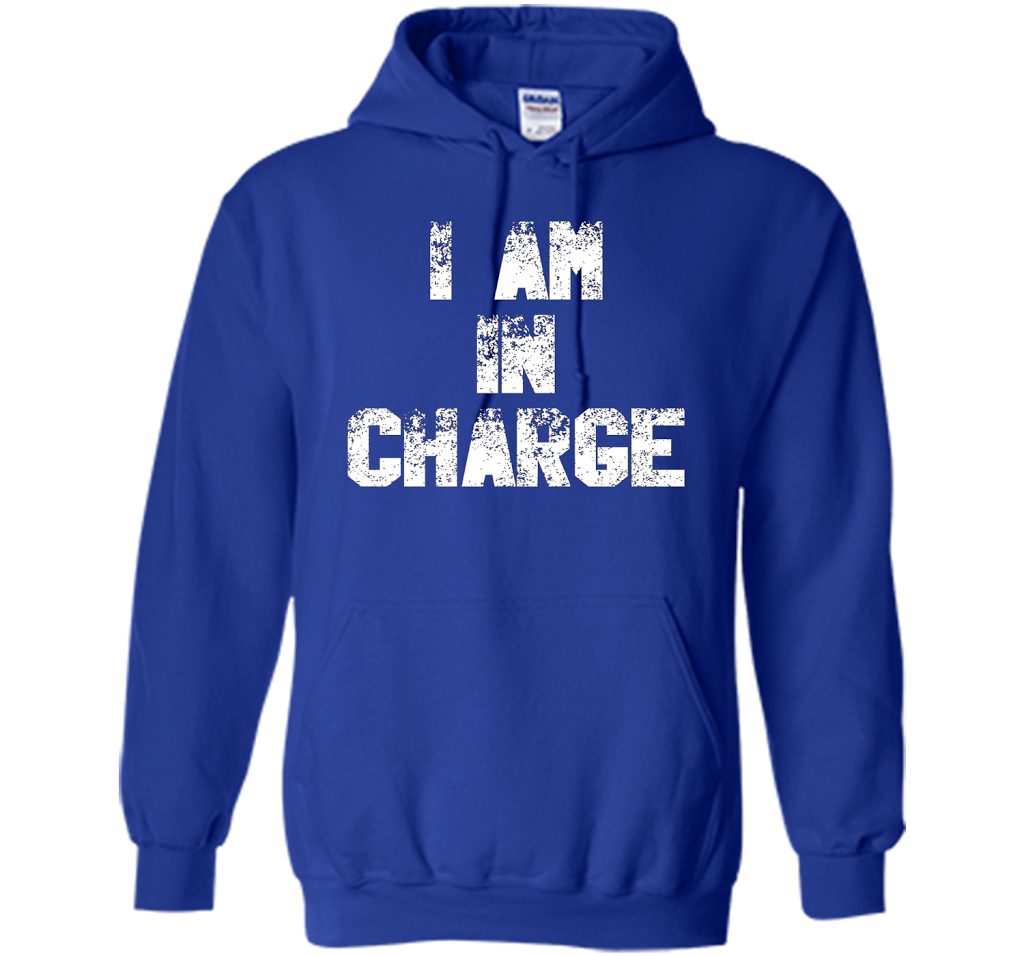 I Am In Charge T-Shirt, Funny Humor and Sarcastic Gift t-shirt Royal