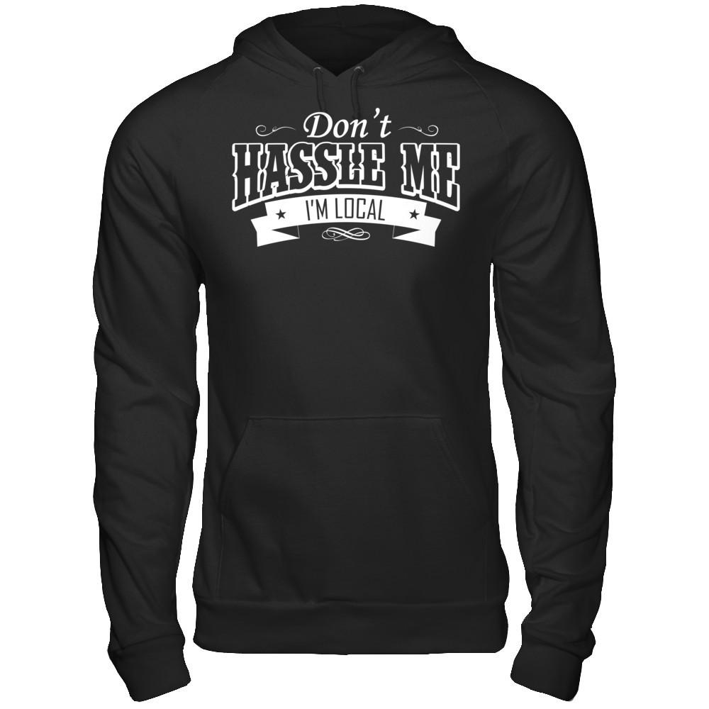 Don't Hassle Me I'm Local T-shirt Gildan - Pullover Hoodie Black