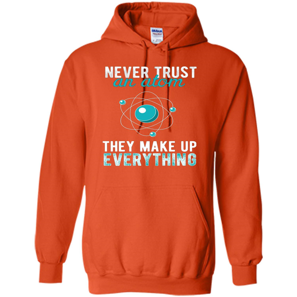 Science T-shirt -Never Trust An Atom They Make Up Everything T-shirt Orange