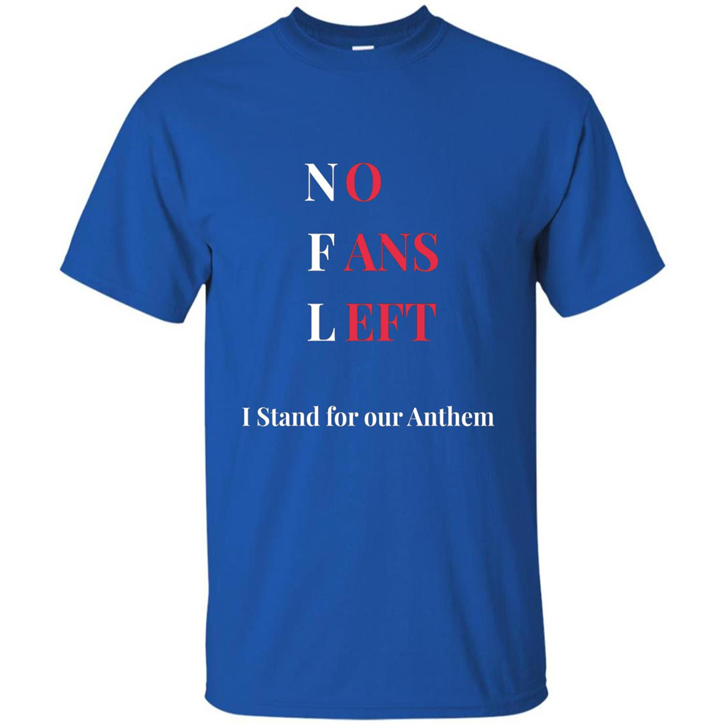 No Fans Left I Stand For Our Anthem T-shirt Royal