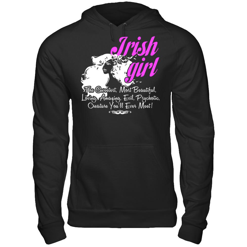 Irish Girl The Sweetest Most Beautiful Loving Amazing You'll Ever Meet Gildan - Pullover Hoodie Black