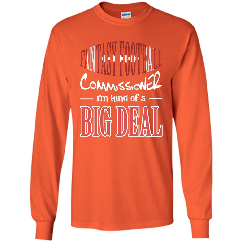 Fantasy Football Commissioner I'm Kind Of A Big Deal T-shirt Orange