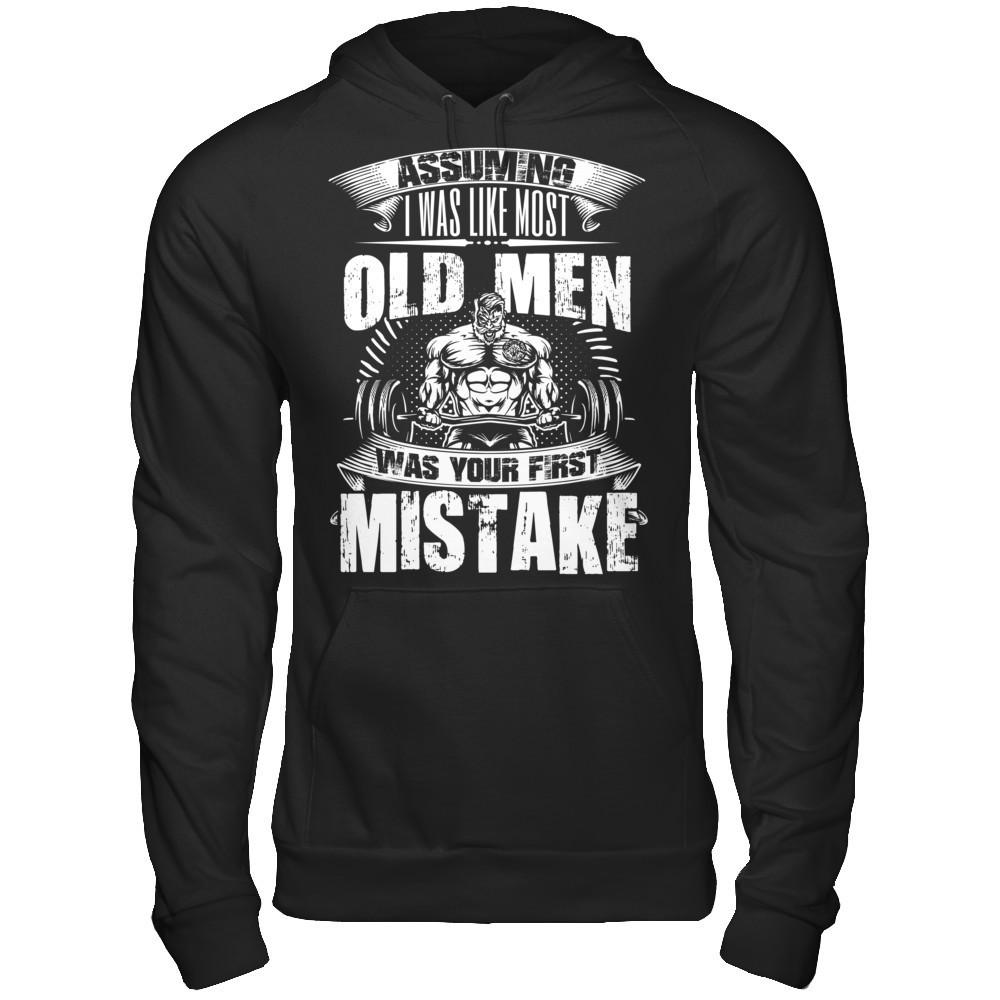 Assuming I Was Like Most Old Man Was Your First Mistake T-shirt Gildan - Pullover Hoodie Black