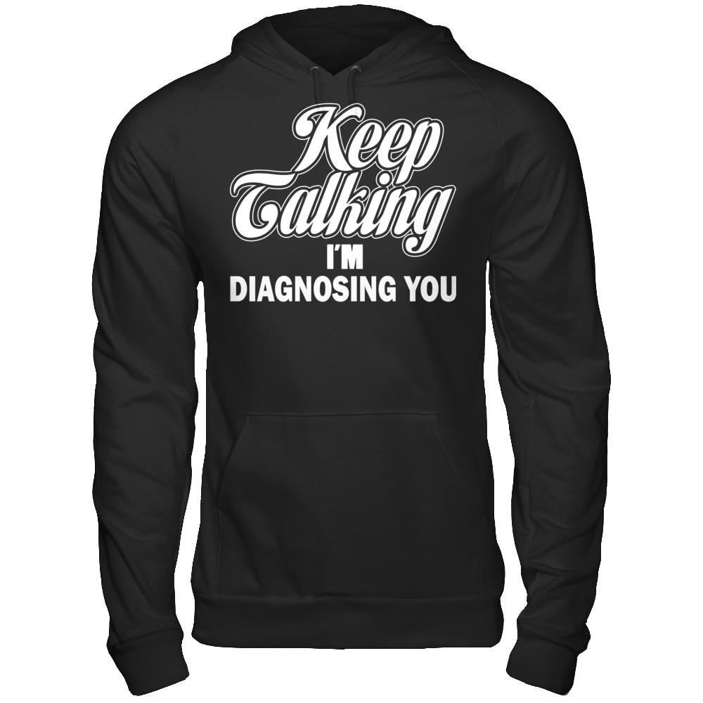 Keep Talking I'm Diagnosing You Gildan - Pullover Hoodie Black