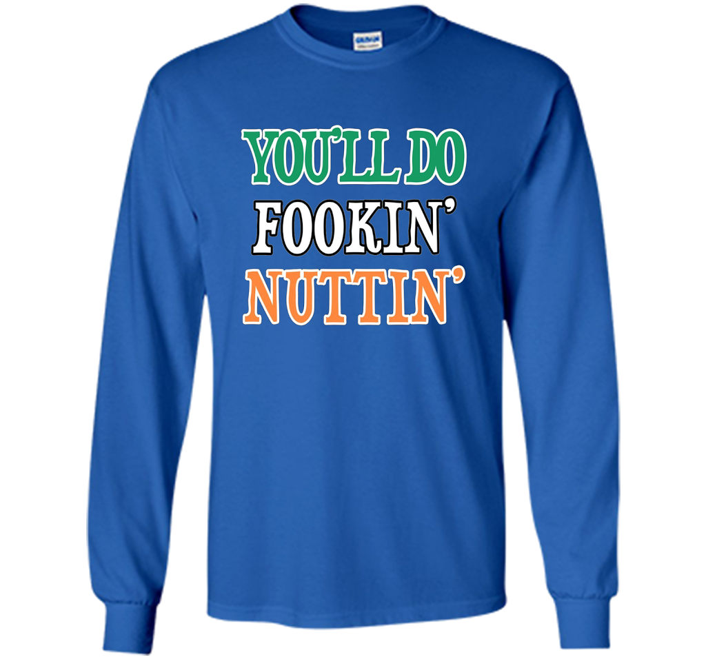 You'll Do Fookin Nuttin T-shirt Royal