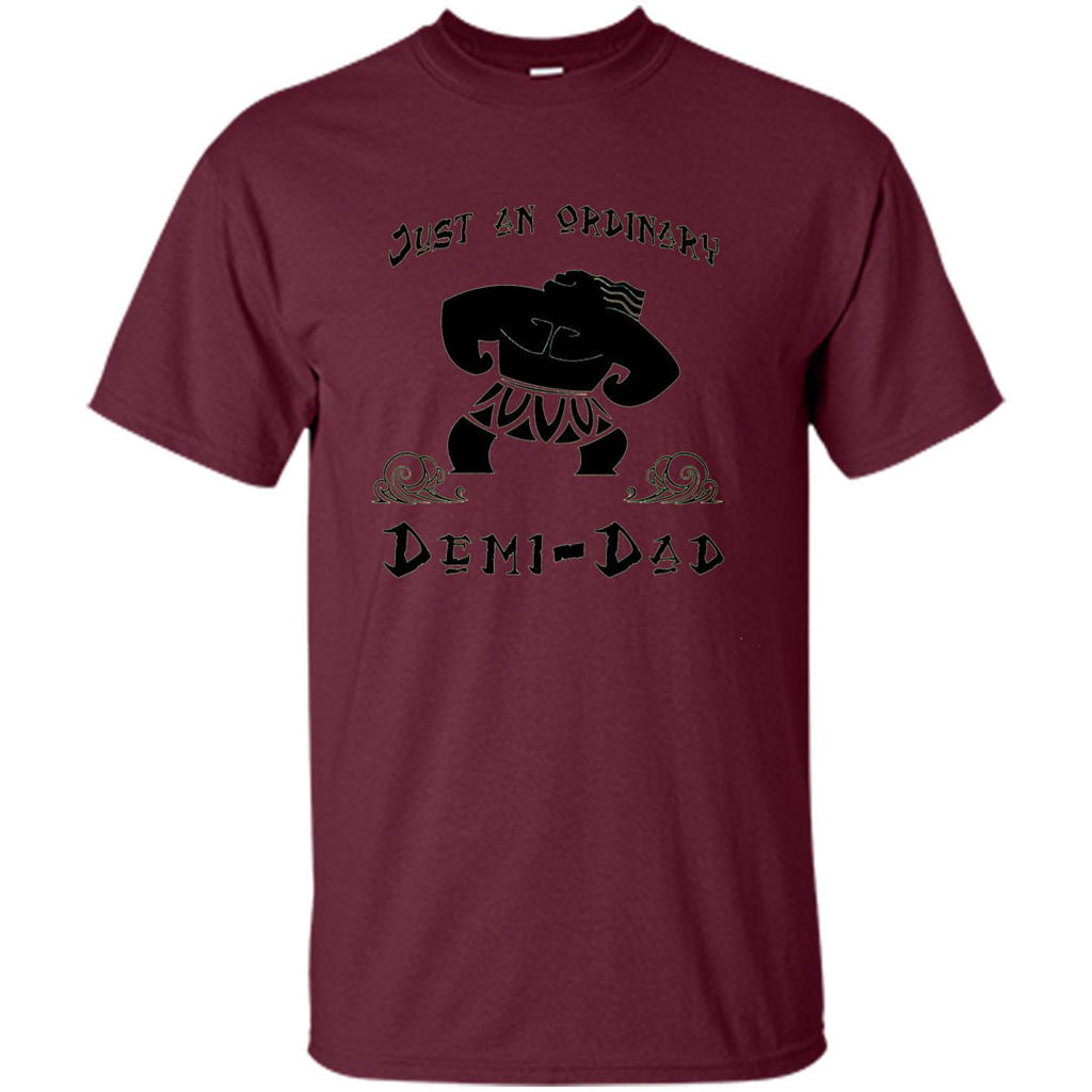 Fathers Day T-shirt Just An Ordinary Demi-Dad Maroon