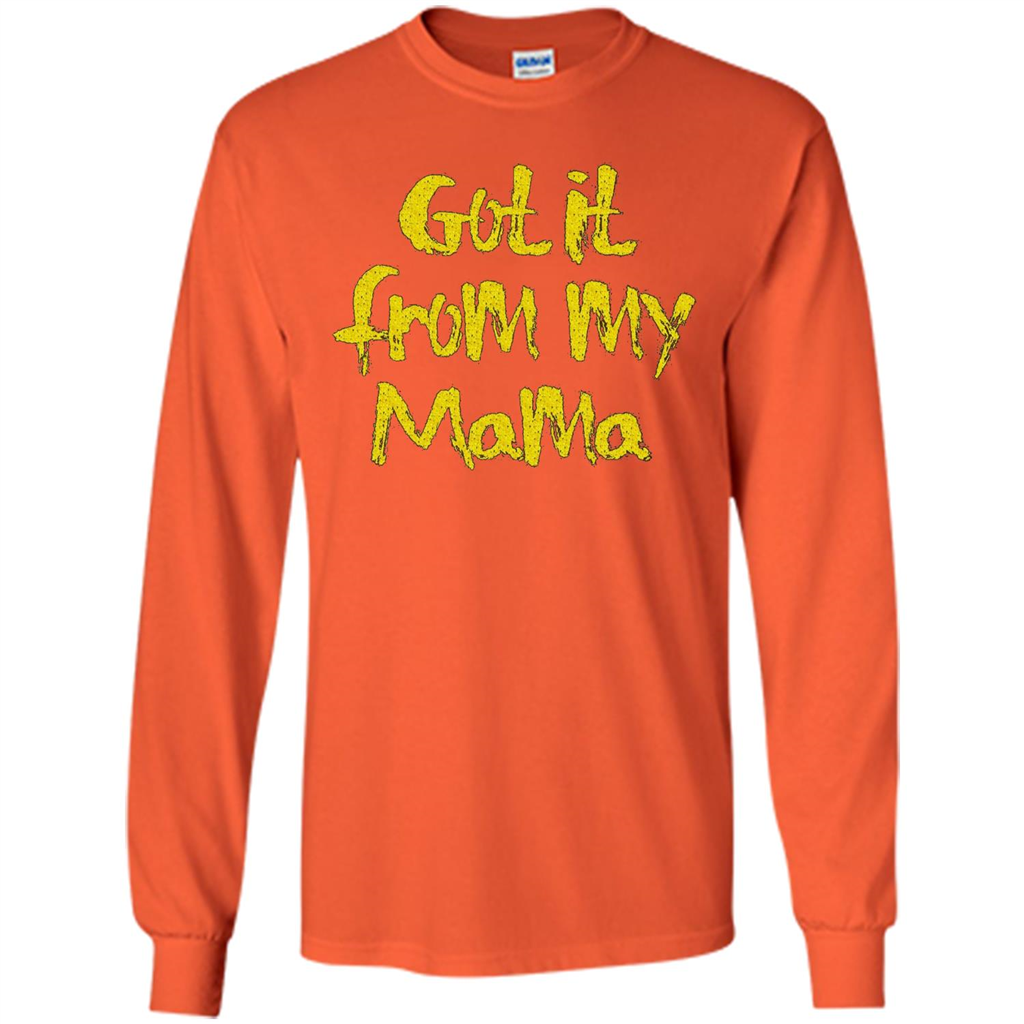 Got It From My Mama T-shirt Orange