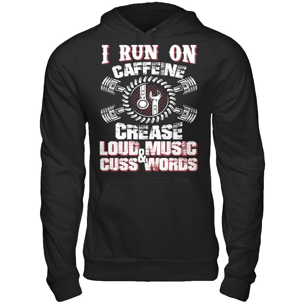 I Run On Caffeine, Crease, Loud Music And Cuss Words T-shirt Gildan - Pullover Hoodie Black