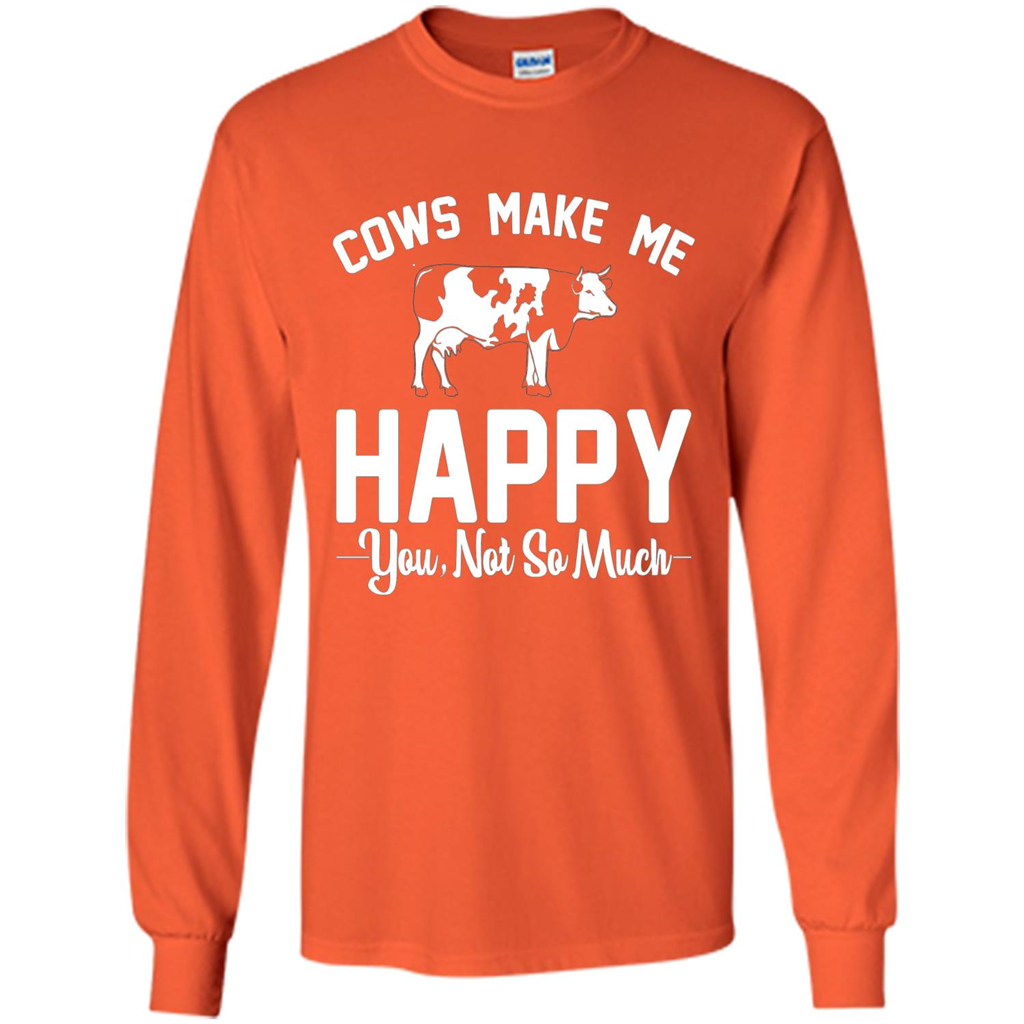 Cow Lovers T-shirt Cows Make Me Happy You Not So Much T-shirt Orange