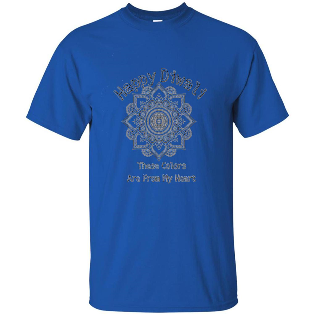 Happy Diwali These Colors Are From My Heart T-shirt Royal