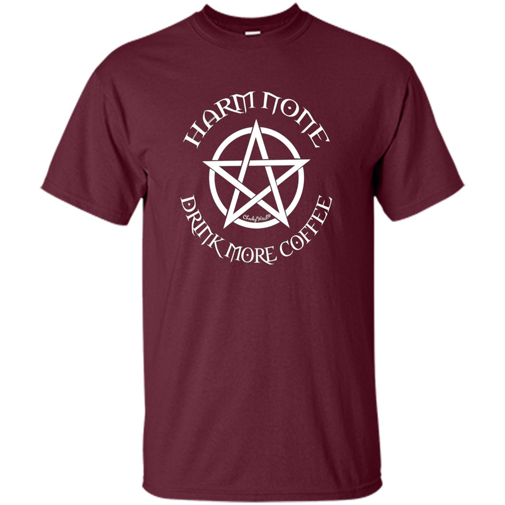 Pagan Wiccan Cheeky Witch TShirt Harm None Drink More Coffee Maroon