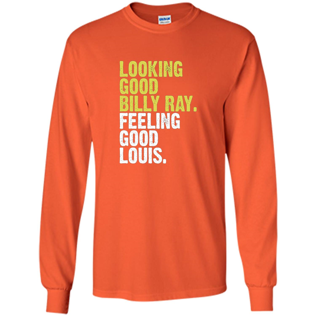 Looking Good Billy Ray Feeling Good Louis T-Shirt Orange
