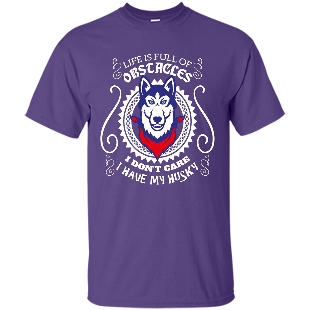 Life Is Full Of Obstacles I don't Care I have Husky Purple