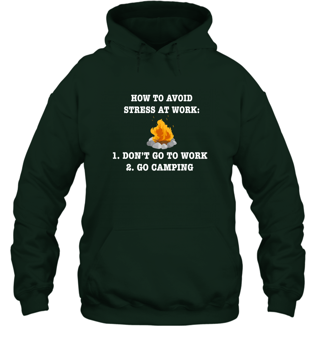 How To Avoid Stress At Work Don't Go To Work Go Camping Shirt Hoodie Forest