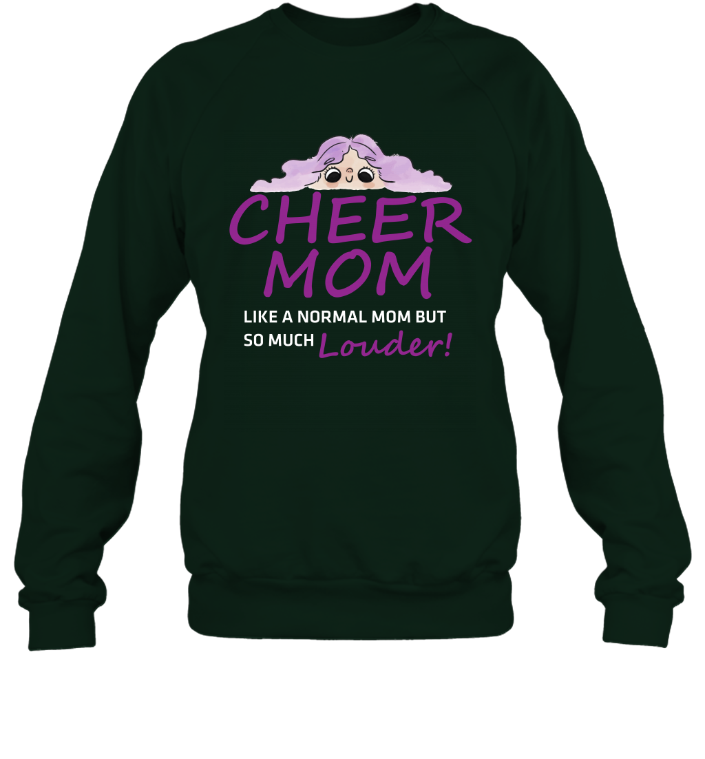 Cheer Mom Like A Normal Mom But So Much Louder Shirt Sweatshirt Sweatshirt Forest