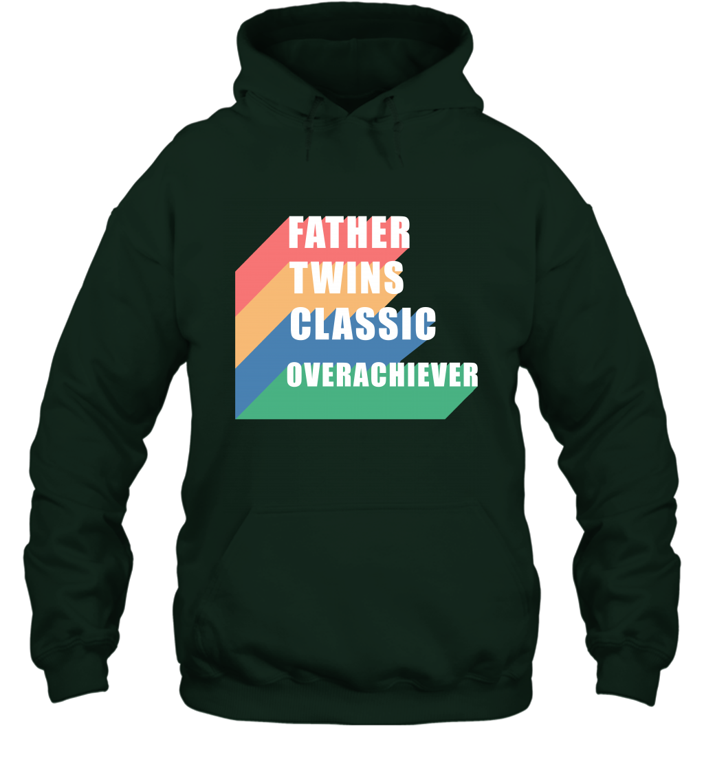Father Of Twins Classic Overachiever Shirt Hoodie Hoodie Forest