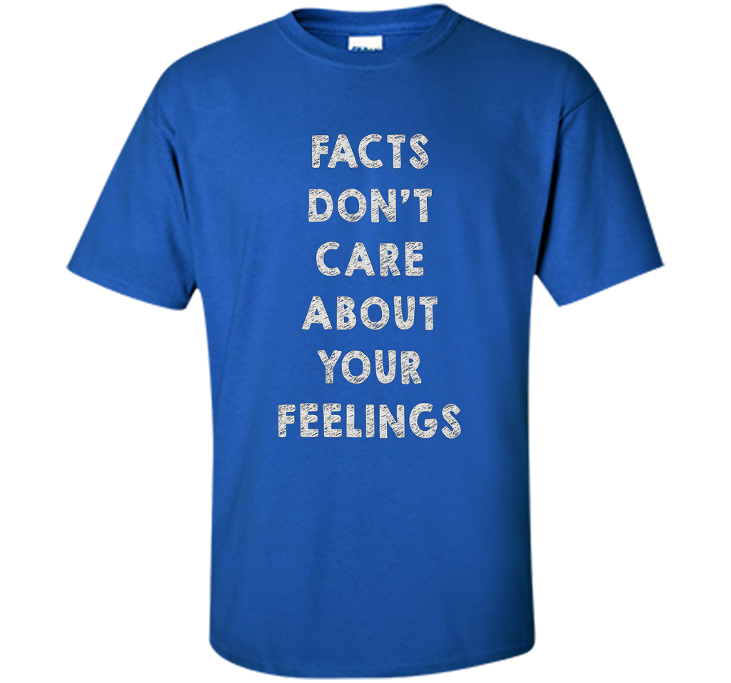 Facts Don't Care About Your Feelings T-shirt Royal