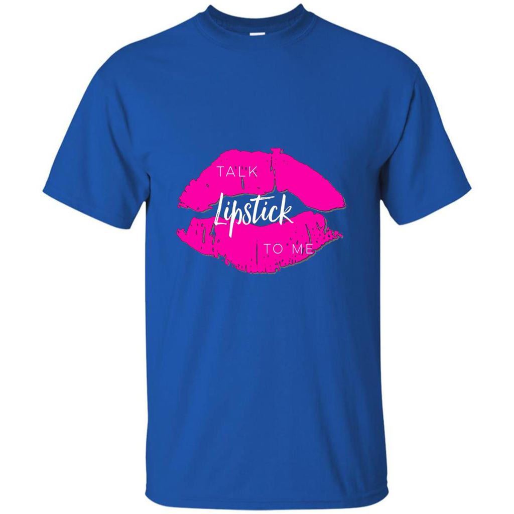 Talk Lipstick To Me T-Shirt Royal