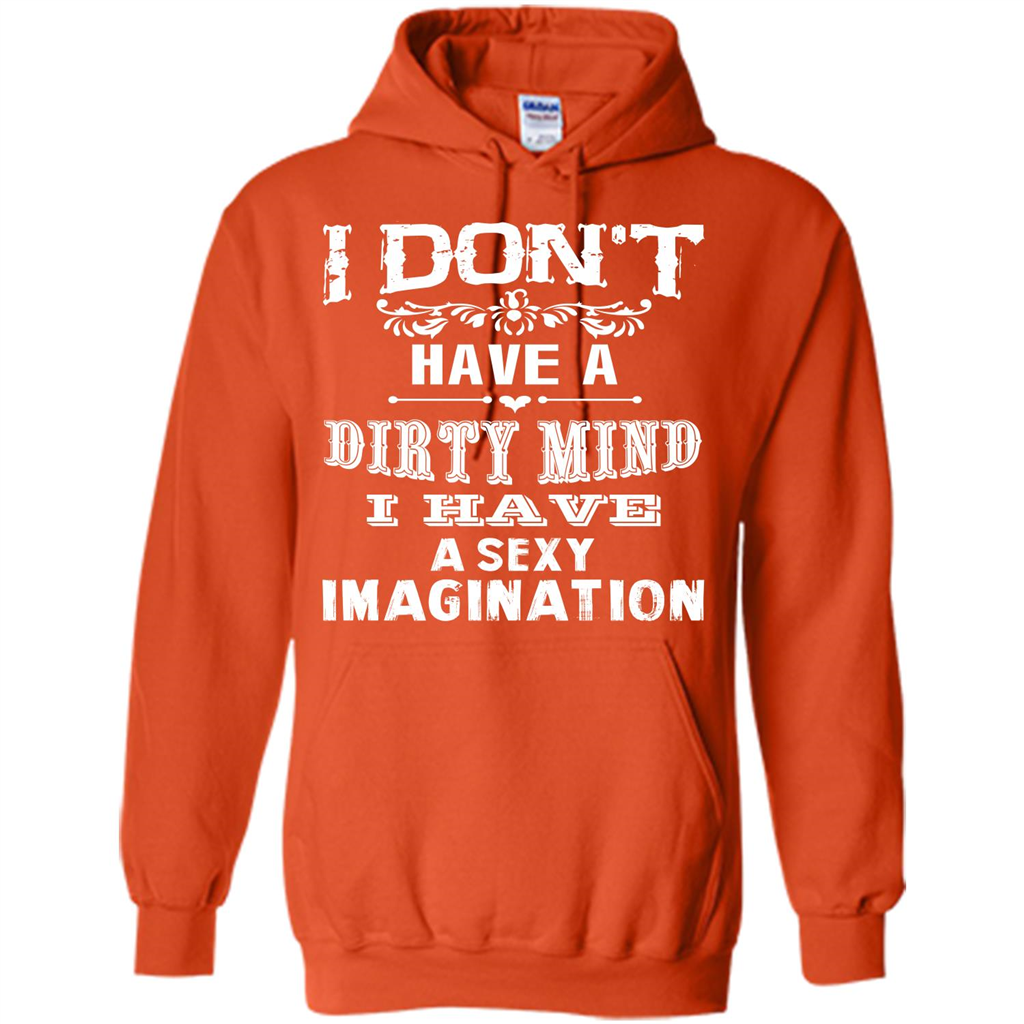 I Don‰۪t Have A Dirty Mind I Have A Sexy Imagination T-shirt Orange