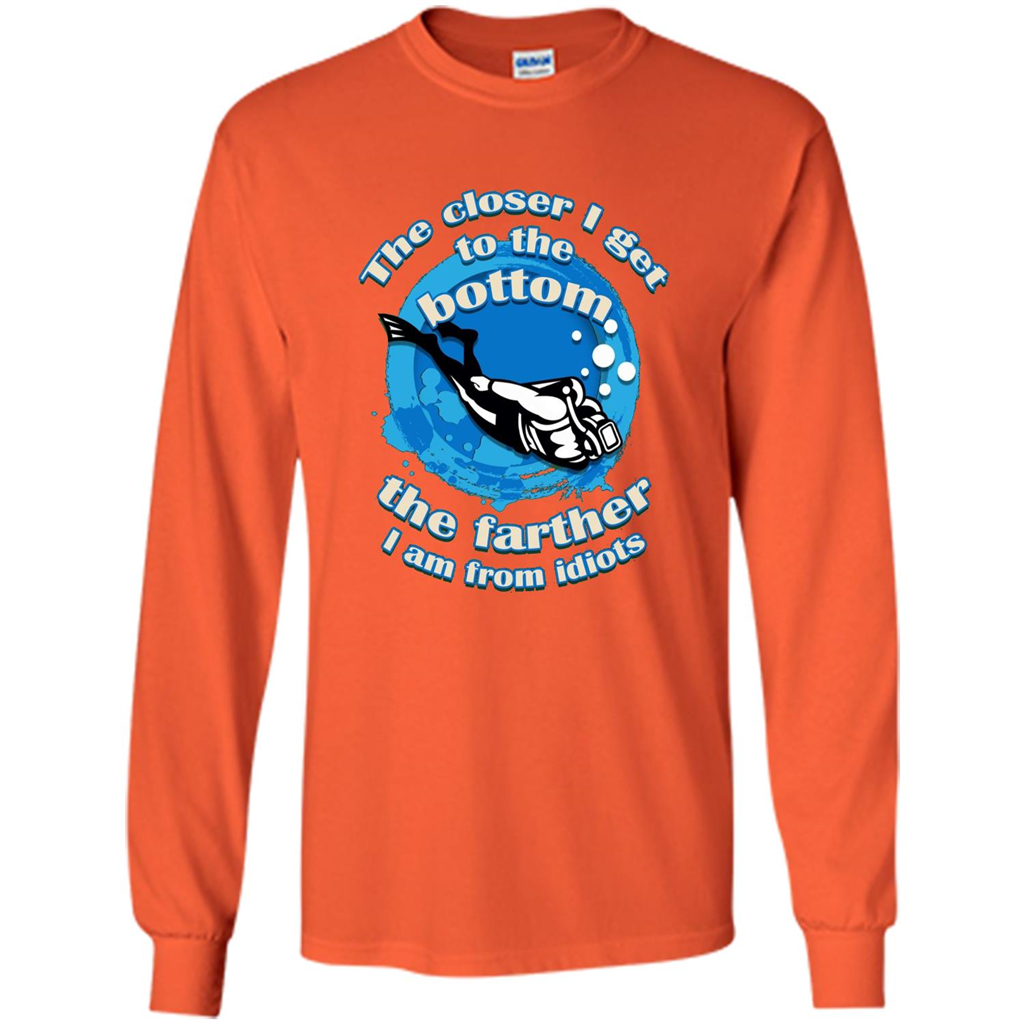 Scuba Diving T-shirt The Closer I Get To The Bottom, The Farther I Am From Idiots Orange