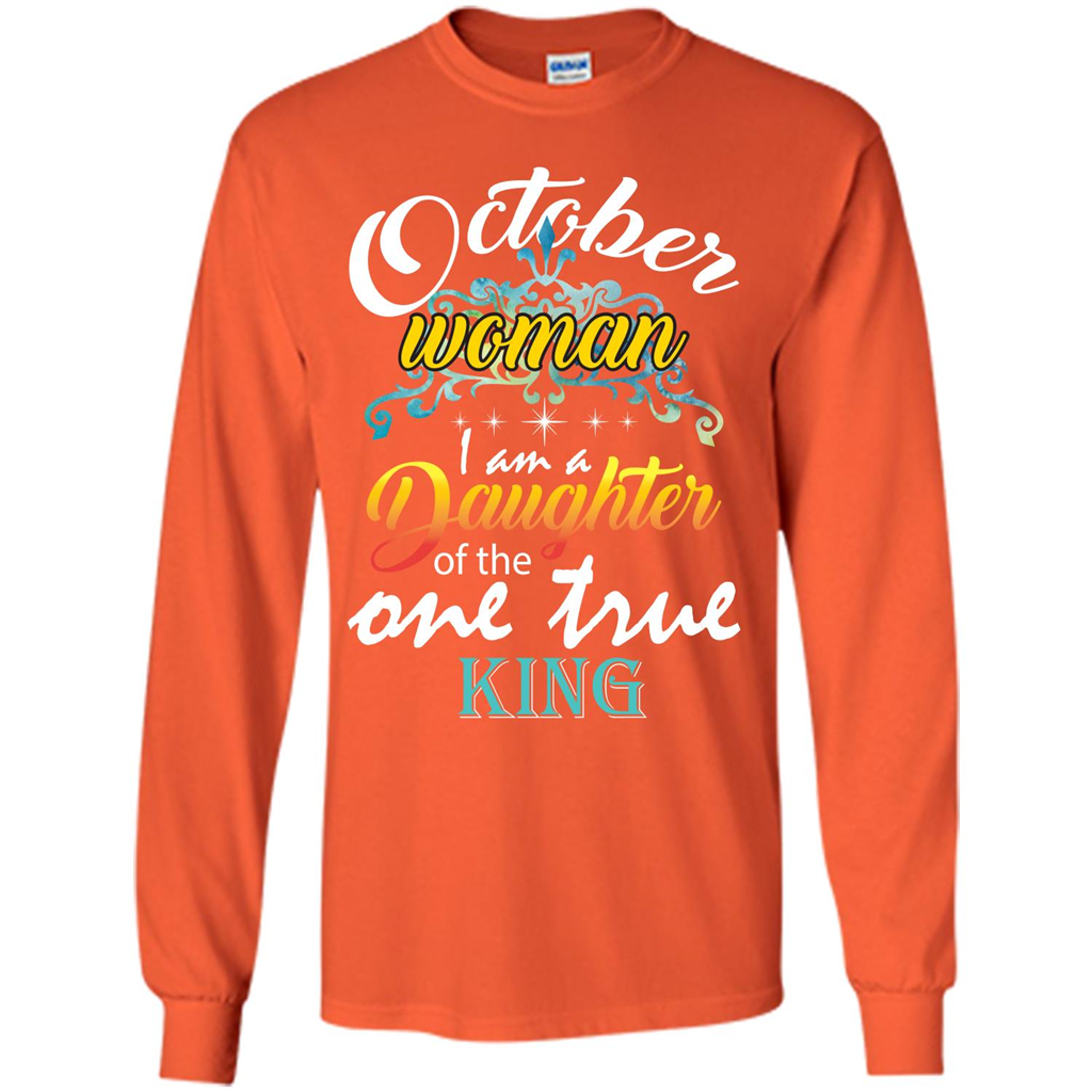 October Woman I Am A Daughter Of The One True King T-shirt Orange