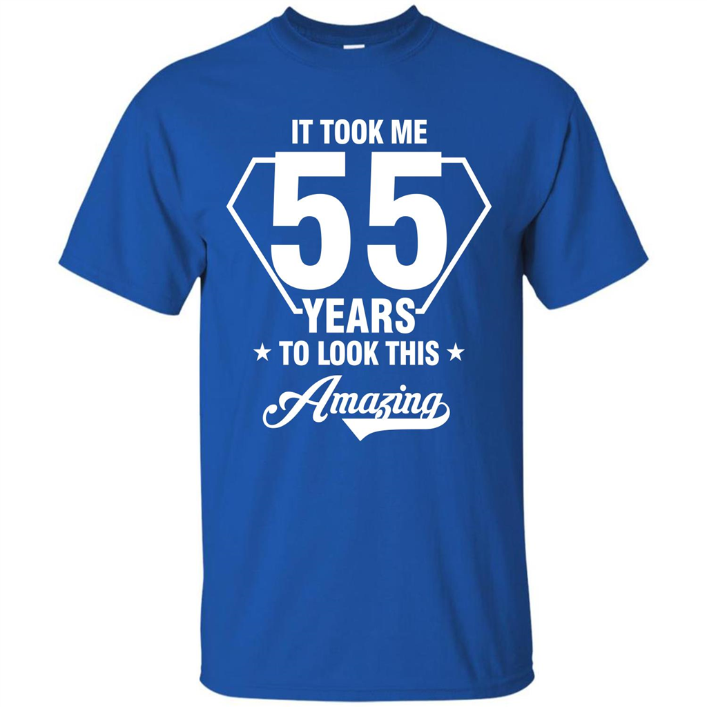 Birthday Gift T-shirt It Took Me 55 Years To Look This Amazing Royal