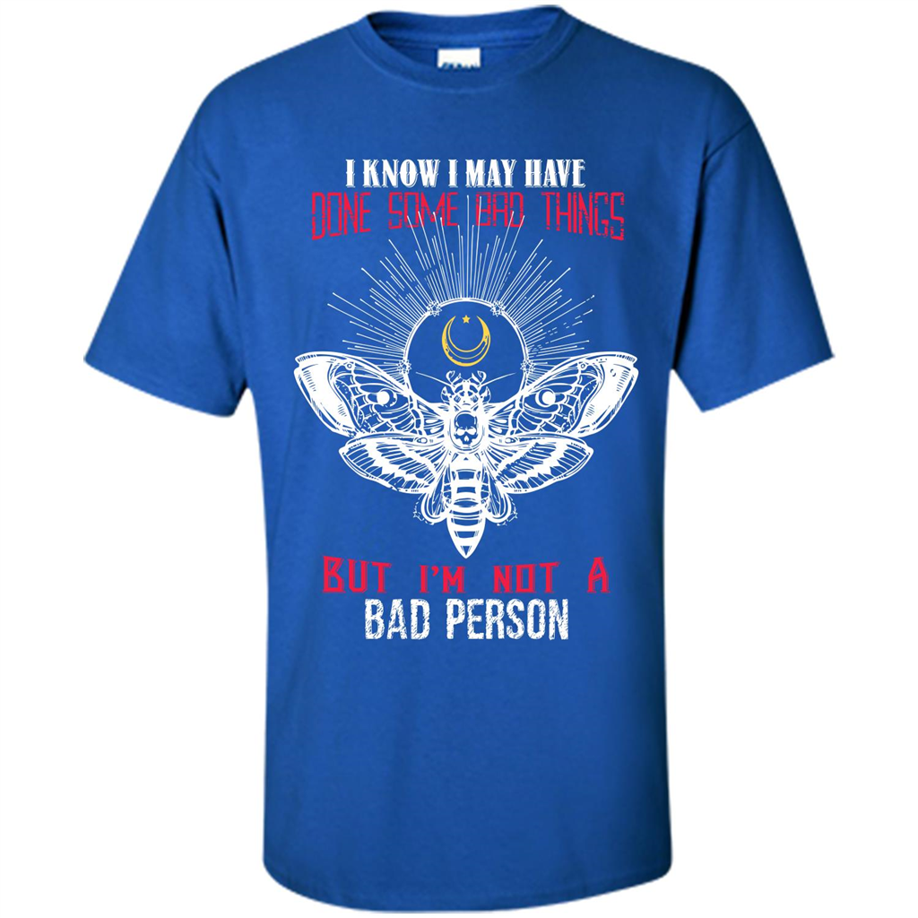 I Know I May Have Done Some Bad Things But I‰۪m Not A Bad Person Royal