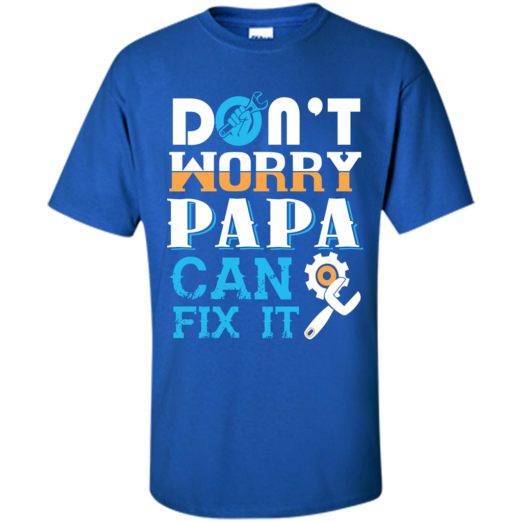 Papa. Don‰۪t Worry Papa Can Fix It T-shirt Royal
