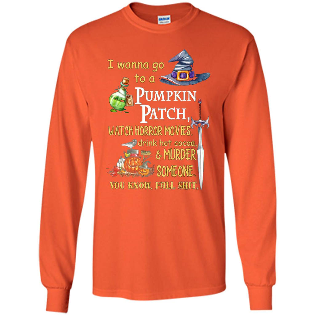 I Wanna Go To A Pumpkin Patch T-Shirt Funny Halloween T-shirt Orange
