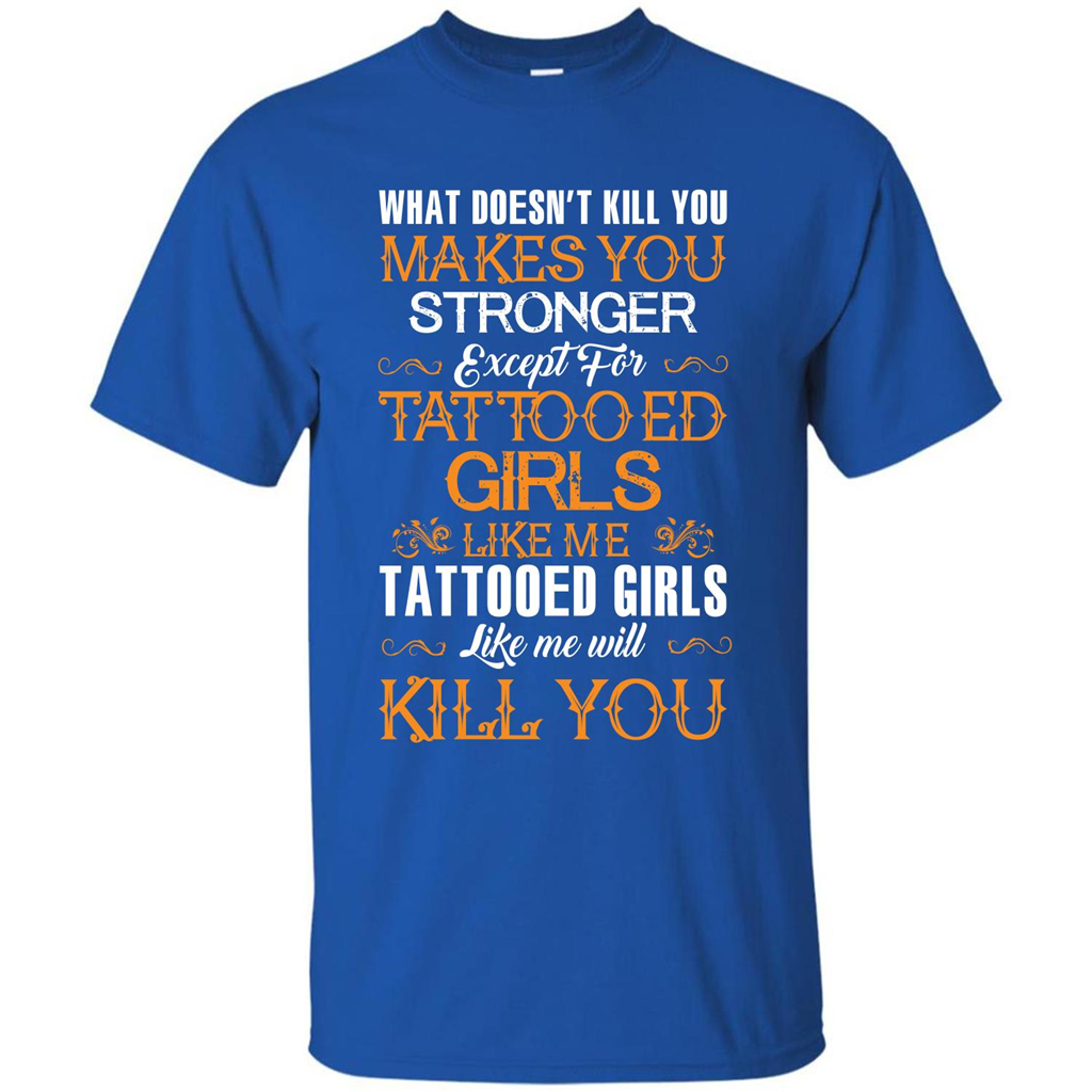 Tatooed Girl T-shirt What Doesn’t Kill You Makes You Stronger T-shirt Royal