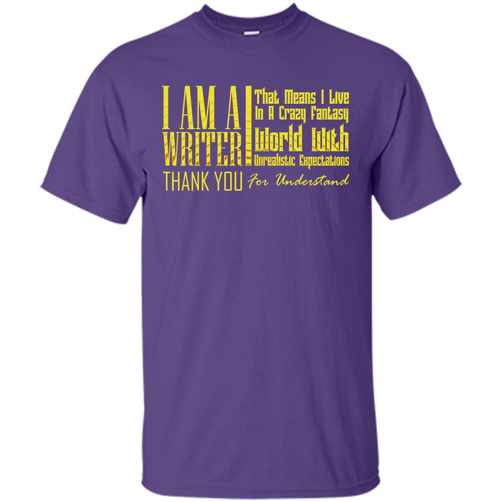 I Am A Writer That Means I Live In A Crazy Fantasy World Purple