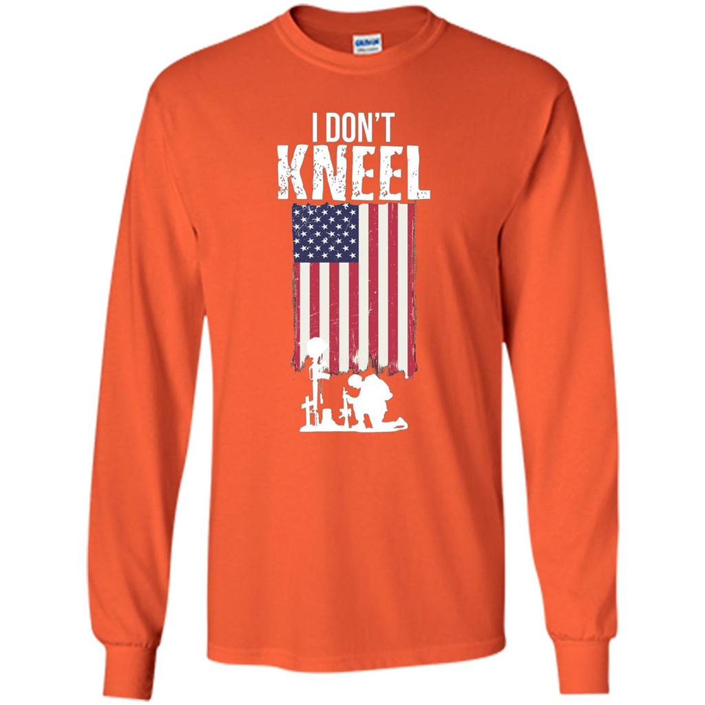 I Don't Kneel USA Flag T-Shirt Stand For The Flag Kneel For The Cross Orange