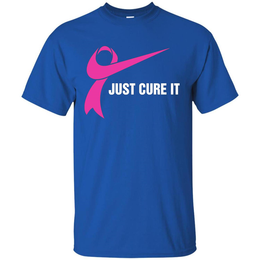 Breast Cancer Just Cure It T-Shirt Royal