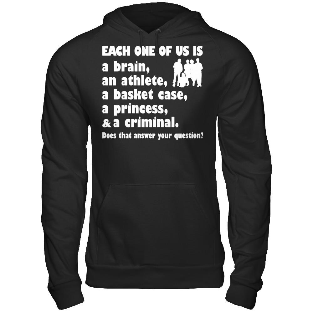 Each One Of Us Is A Brain An Athlete A Basket Case A Princess & A Criminal T-shirt Gildan - Pullover Hoodie Black