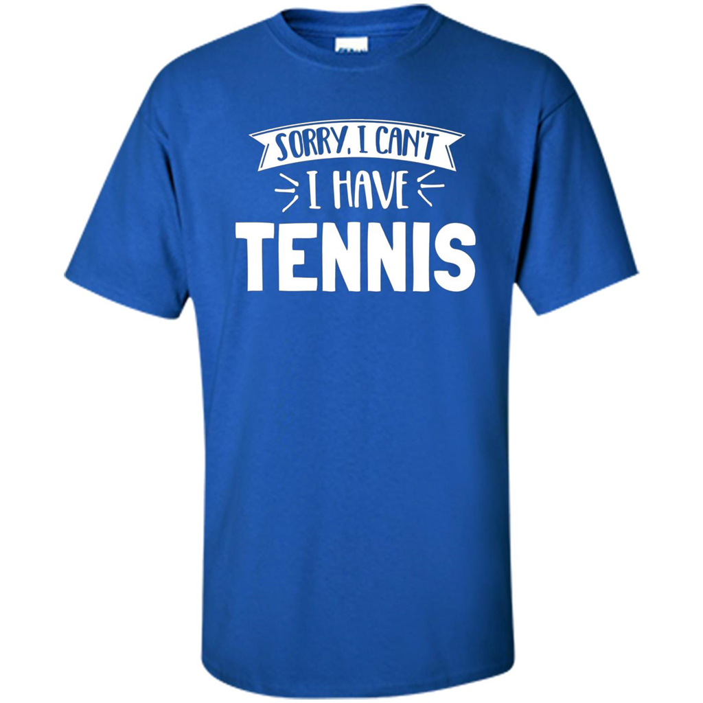 Tennis T-shirt Sorry I Cant I Have Tennis Royal