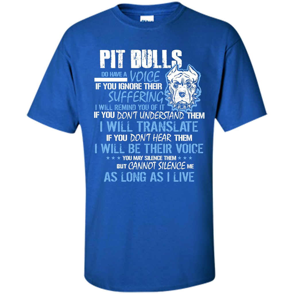 Pit Bull Do Have A Voice If YOu Ignore Their Suffering T-shirt Royal