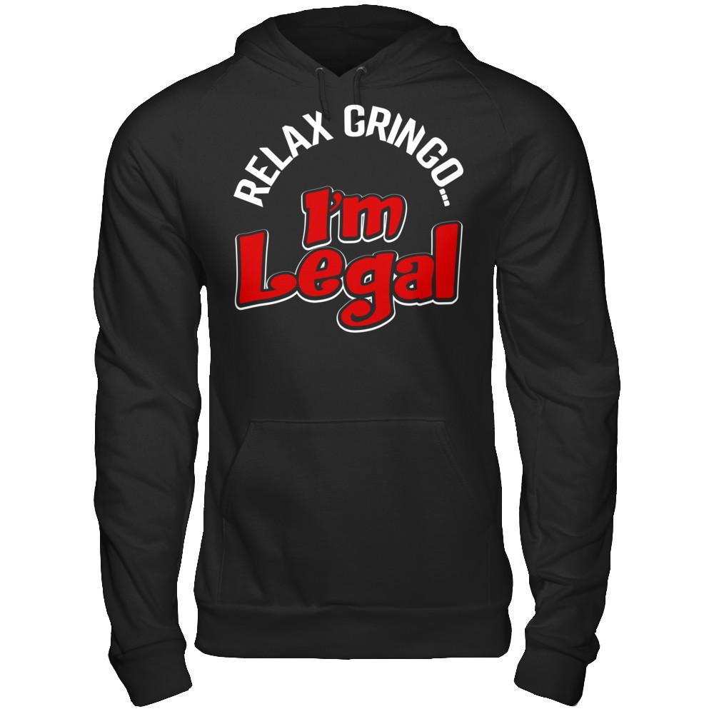 Relax Gringo... I'm Legal T-shirt Gildan - Pullover Hoodie Black
