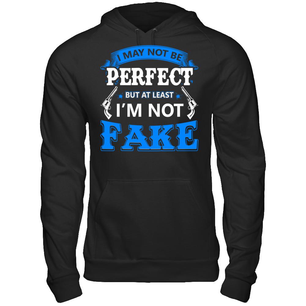 I May Not Be Perfect But At Least I'm Not Fake T-shirt Gildan - Pullover Hoodie Black