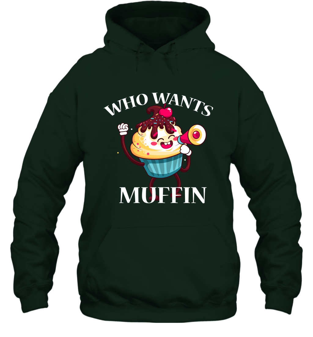Who Wants Muffin Shirt Hoodie Hoodie Forest