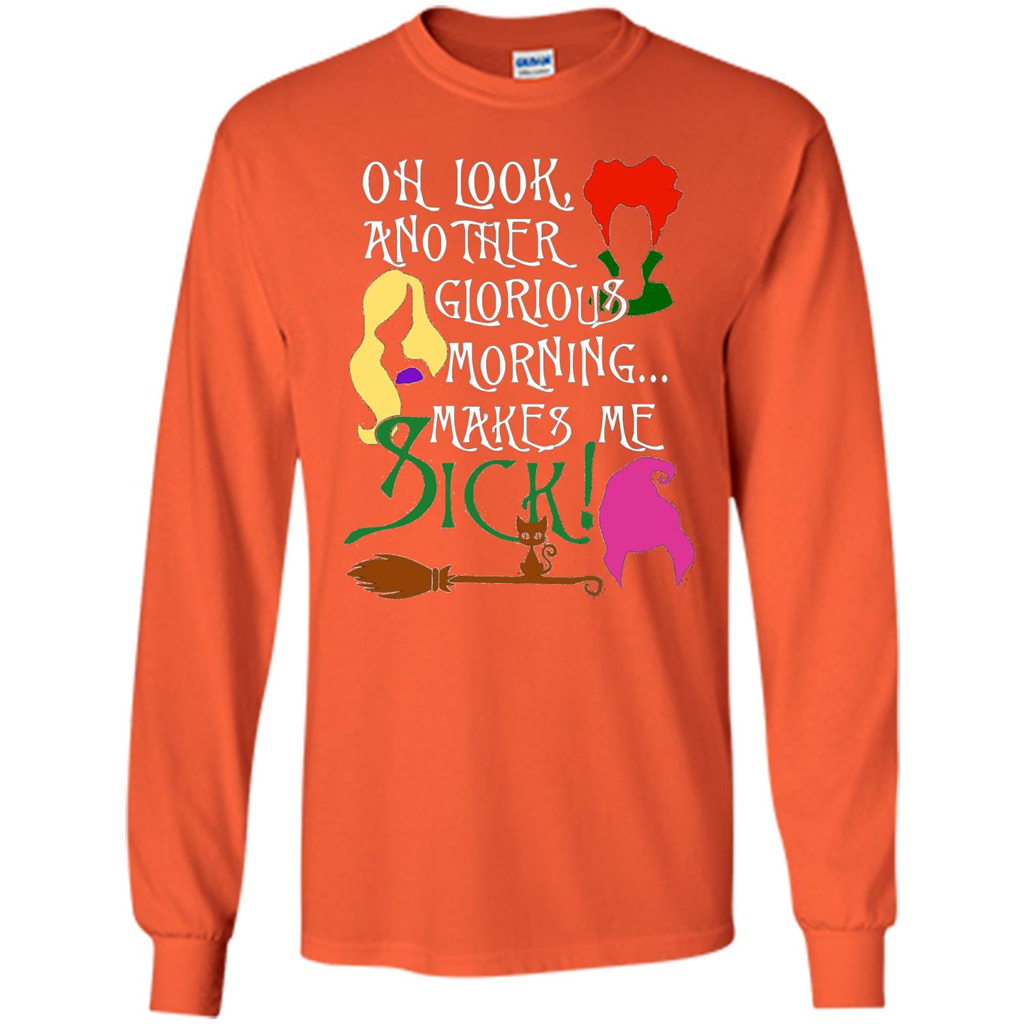 Oh Look Another Glorious Morning Makes Me Sick Fun T-shirt Orange
