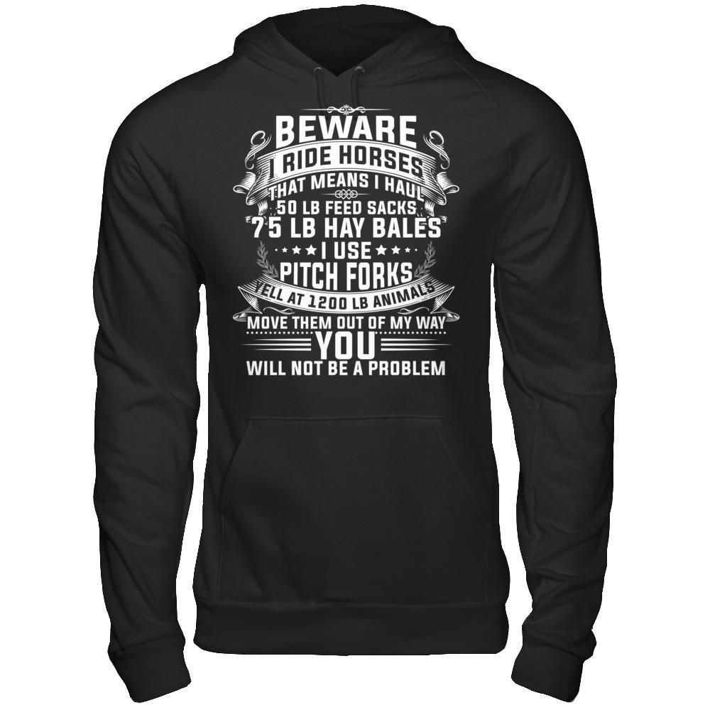 I Ride Horses, That Means I Haul 50 Lb Feed Sacks T-shirt Gildan - Pullover Hoodie Black