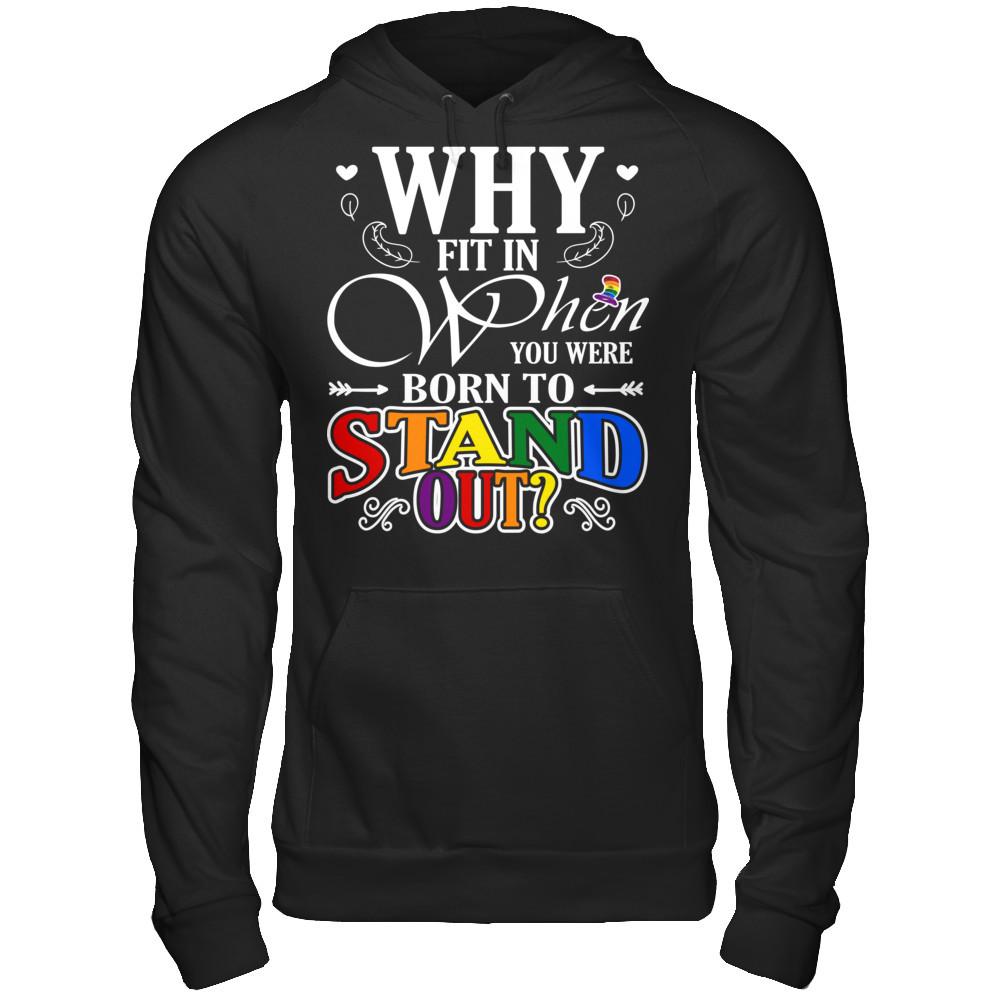 Why Fit In When You Were Born To Stand Out T-shirt Gildan - Pullover Hoodie Black