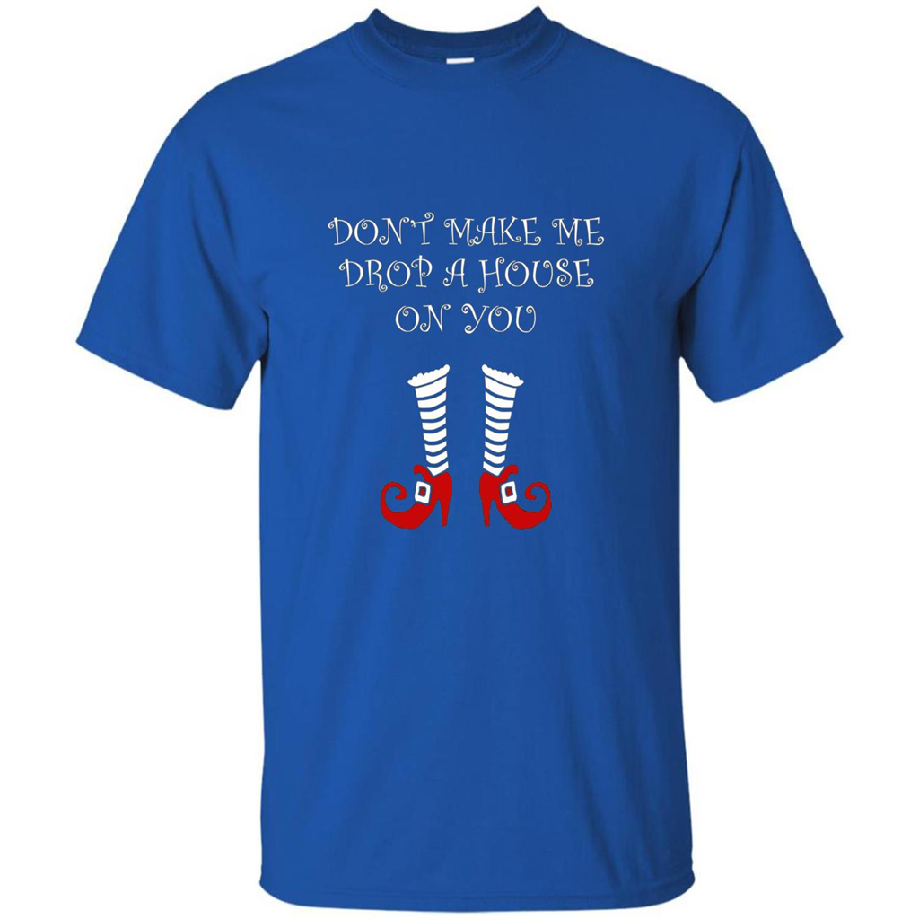 Funny Halloween T-shirt Don't Make Me Drop A House On You Royal